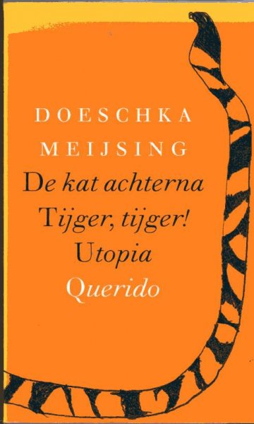 Meijsing, D. - De kat achterna ; Tijger, tijger ! ; Utopia, of De geschiedenissen van Thomas