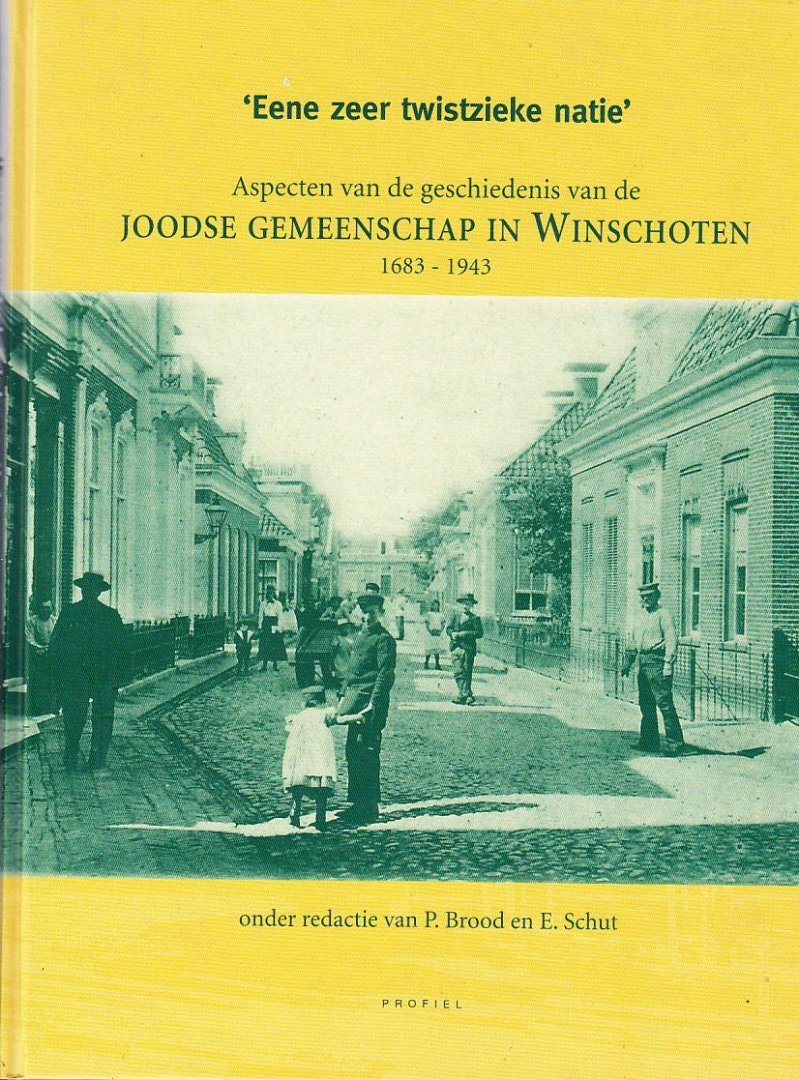 Brood P, .Schut, E - Eene zeer twistzieke natie'.  Aspecten van de geschiedenis van de joodse gemeenschap in Winschoten 1683-1943