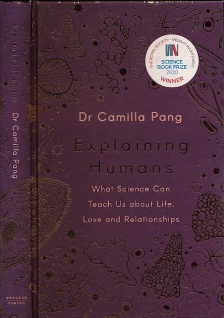 Pang, Dr. Camilla. - Explaining Humans: Whats science can teach us about life, love and relationships.