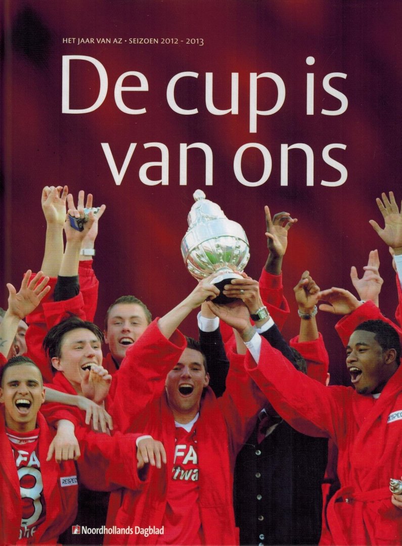 Arnold Aarts en Theo Brinkman - De cup is van ons - Het seizoen 2012-2013 -Het jaar van AZ