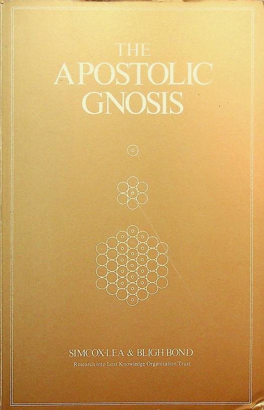 Lea, Simcox / Bligh Bond - The Apostolic Gnosis