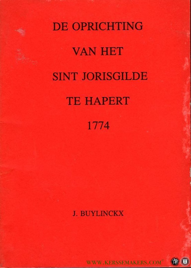 BUYLINCKX, J. - De oprichting van het Sint Jorisgilde te Hapert 1774.