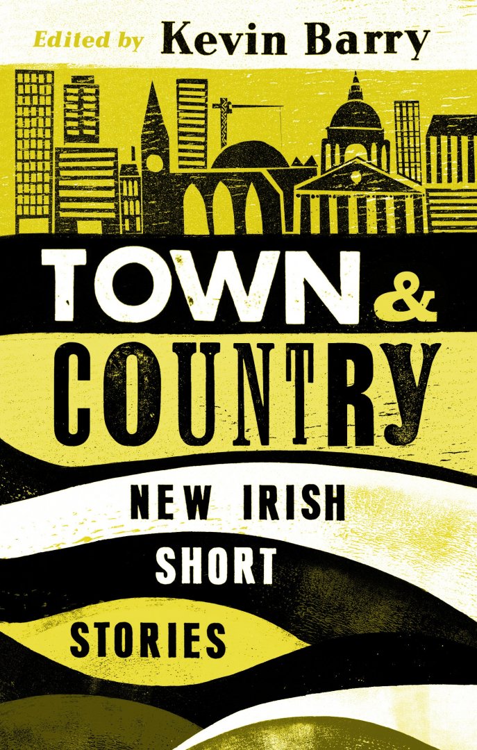 Barry, Kevin (ed.) - Town & country. New Irish short stories