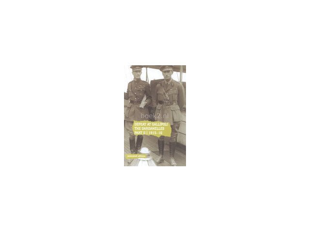 Stationery Office (Great Britain) - Defeat at Gallipoli The Dardanelles Commission, Part II, 1915-16