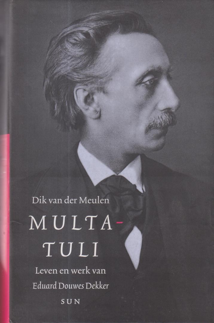 Meulen, Dik, van der. - Multatuli. Leven en werk van Eduard Douwes Dekker - Multatuli wordt algemeen beschouwd als de belangrijkste schrijver van het Nederlandse taalgebied. Tot nu toe bestond er van hem geen volledige biografie. Dit boek voorziet in deze leemte. 'Multatuli
