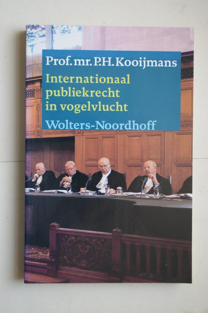 Kooijmans, Prof. Mr. P.H. - Internationaal Publiekrecht In Vogelvlucht
