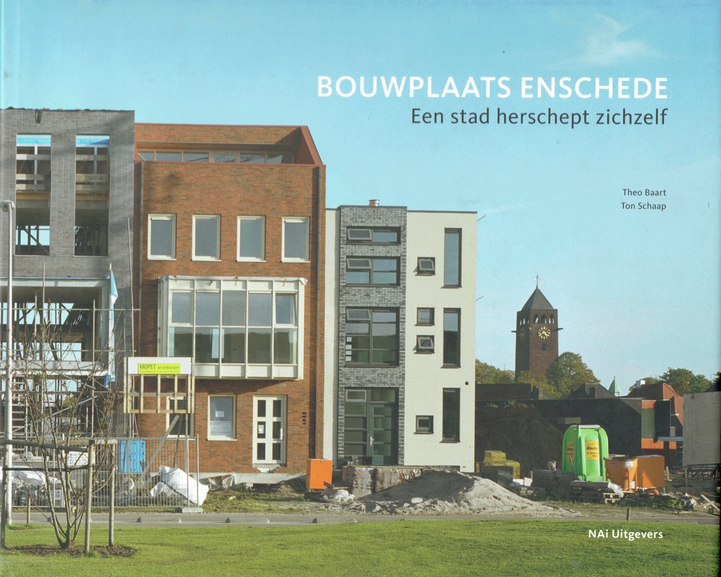 Schaap, Ton, stedebouwkundige, Theo Baart, fotografie - Bouwplaats Enschede / een stad herschept zichzelf