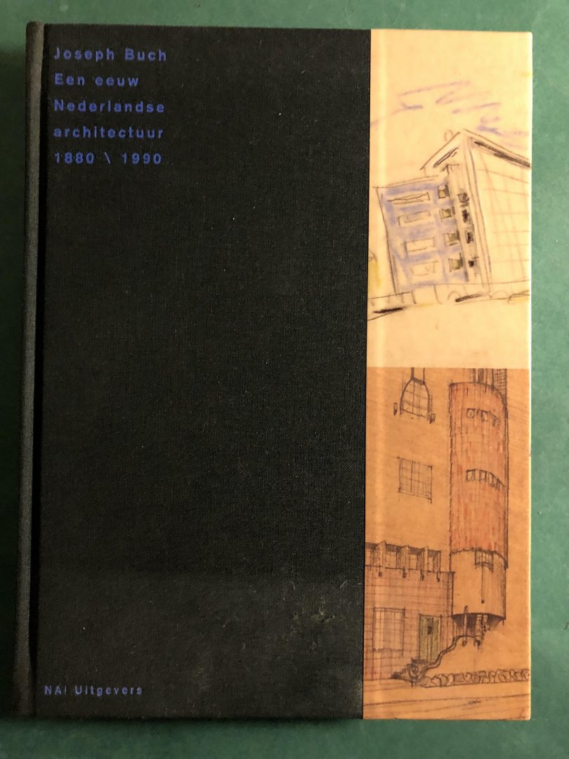 Buch, Joseph - Een eeuw Nederlandse architectuur 1860 / 1960
