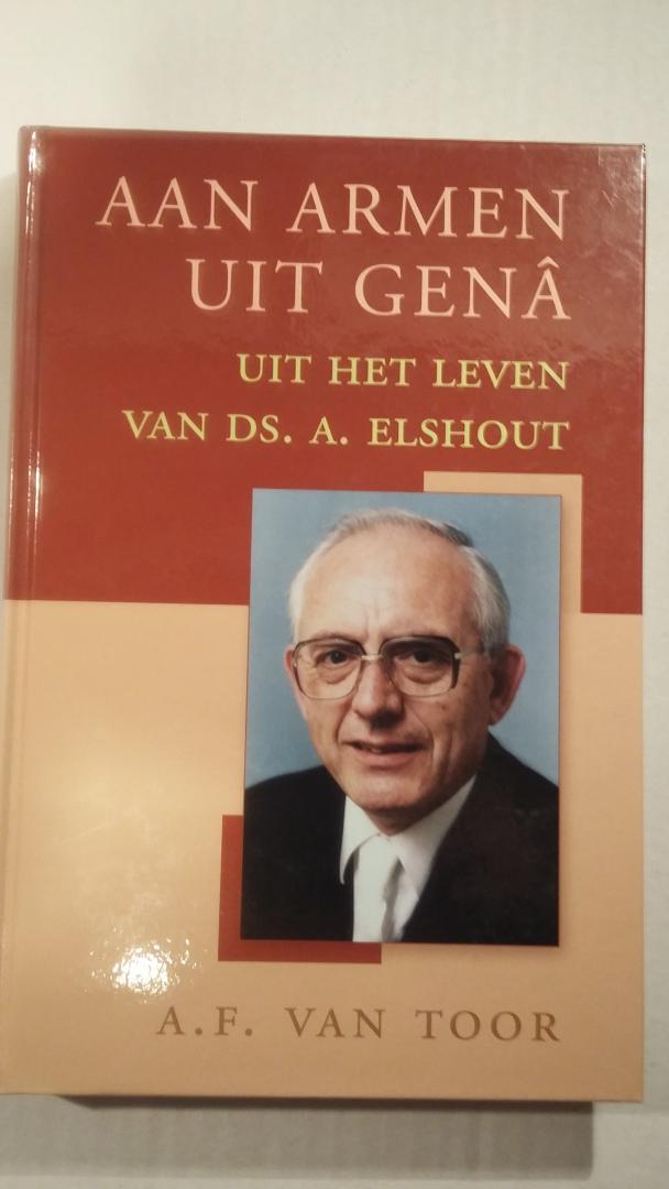 Toor, A.F. van - Aan armen uit gena / uit het leven van Ds. A. Elshout