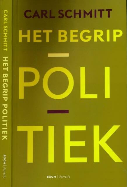Schmitt, Carl - Het begrip politiek : Gevolgd door Het tijdperk van neutraliseringen en depolitiseringen