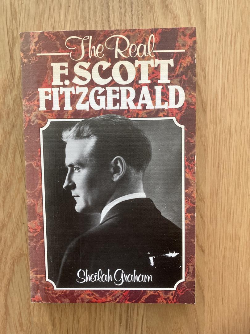 Graham, Sheilah - The real F. Scott Fitzgerald