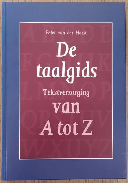 HORST, PETER VAN DER. - De taalgids. Tekstverzorging van A tot Z.