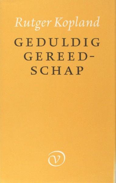 Kopland, Rutger. - Geduldig gereedschap.
