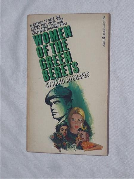 Michaels, Rand - Women of the green berets. Heartsick to help the heroes they loved, they had to fight their own shattered emotions first