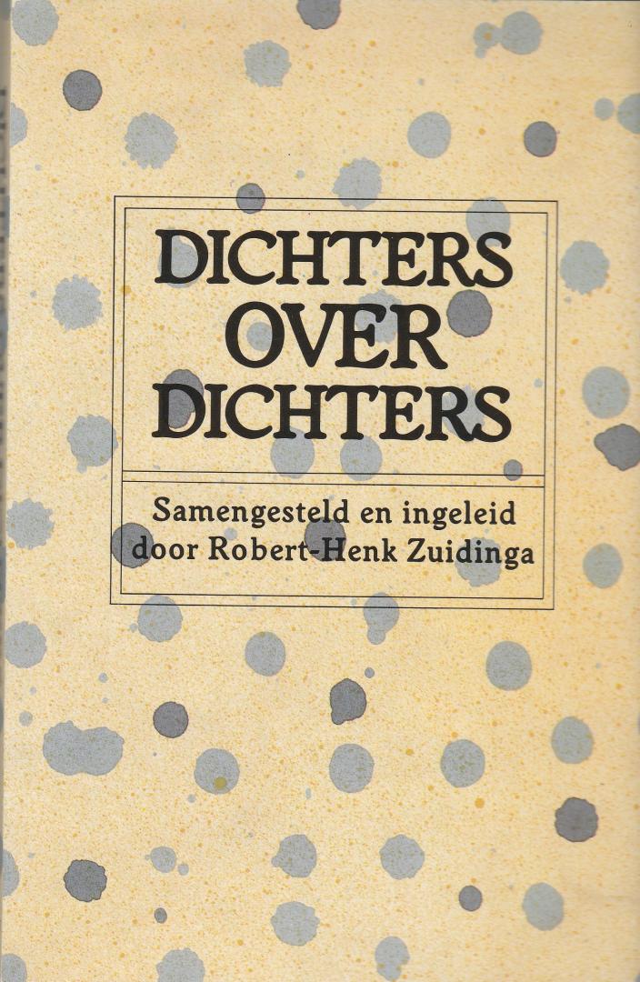 Zuidinga, Robert-Henk - Dichters over dichters. Samengesteld en ingeleid door Robert-Henk Zuidinga