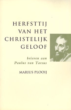 Plooij, Marius - Herfsttij van het christelijk geloof. Brieven aan Paulus van Tarsus