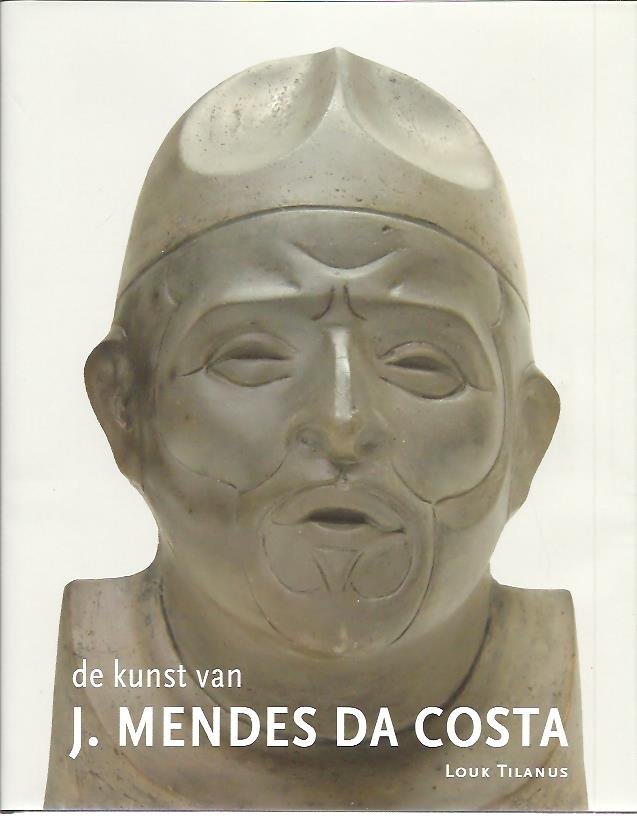 TILANUS, Louk - De kunst van J. Mendes da Costa. - [New]