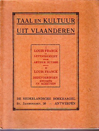 Louis Franck - Taal en cultuur uit vlaanderen, 1, levensbericht door Arhur Buysse. 2, redevoeringen, studien en schetsen