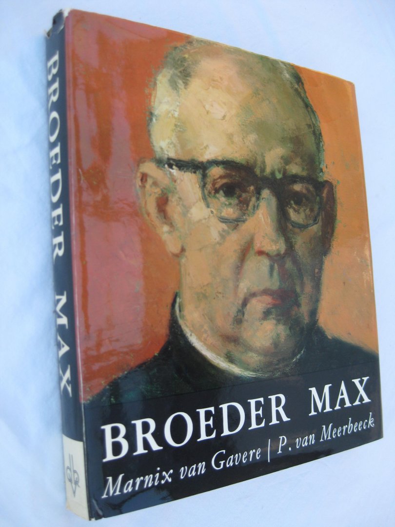 Gavere, Marnix van - en Meerbeek, P. van - - Broeder Max.