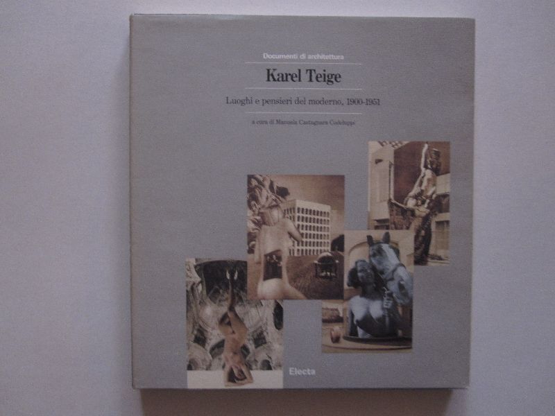 Karel Teige / Manuela Castagnara Codeluppi - Karel Teige - Luoghi e pensieri del moderno 1900-1951