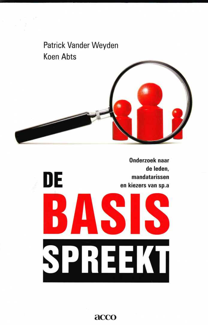 Abts, Koen - De basis spreekt / onderzoek naar de leden, mandatarissen en kiezers van sp.a