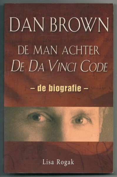 Rogak, Lisa - Dan Brown   de man achter de Da Vinci Code