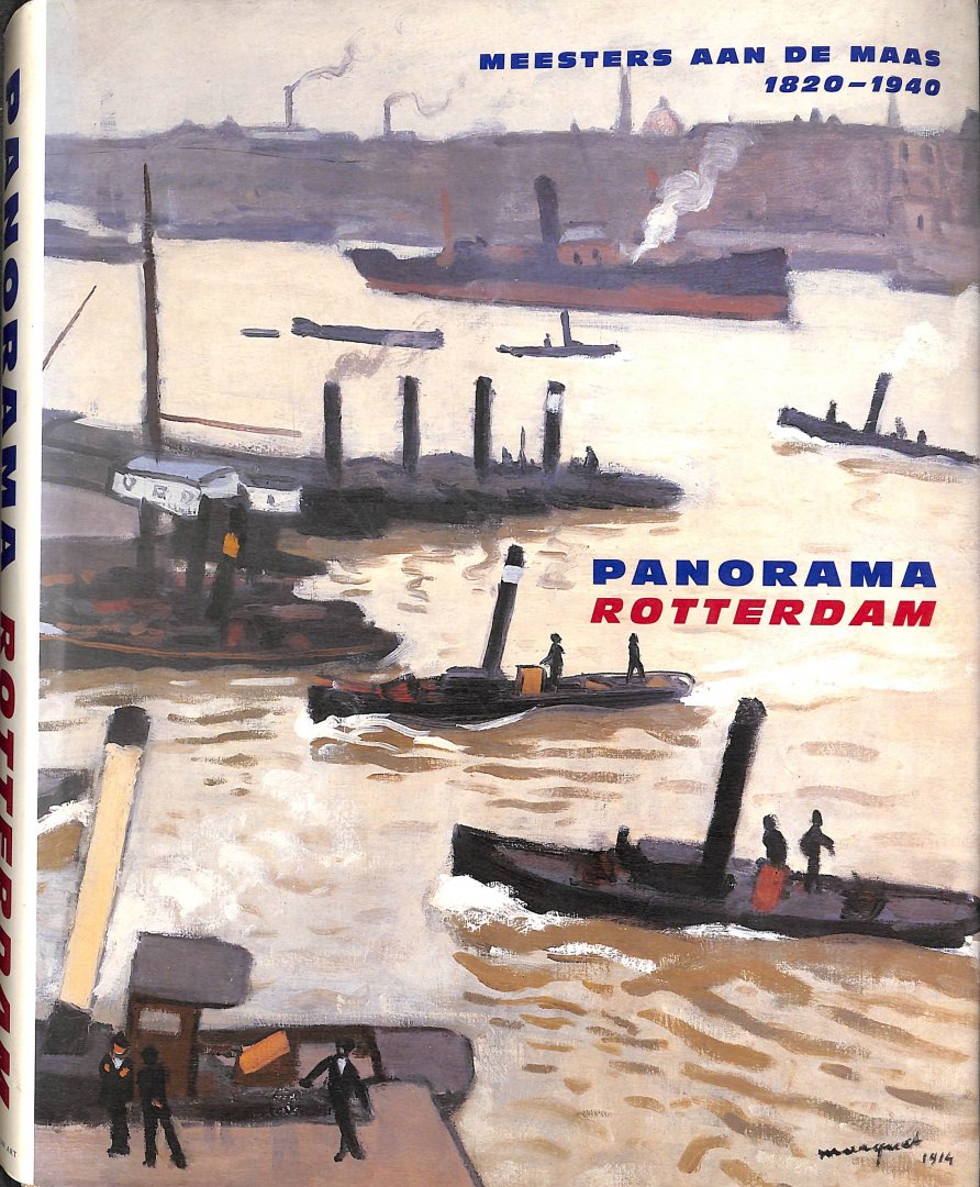 Beveren, Peter van / Sinderen, Wim van - Panorama Rotterdam. Meesters aan de Maas 1820-1940