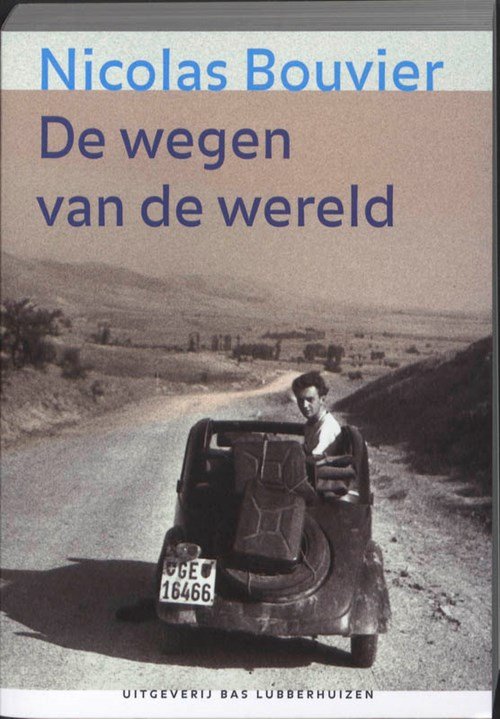 Nicolas Bouvier - De wegen van de wereld
