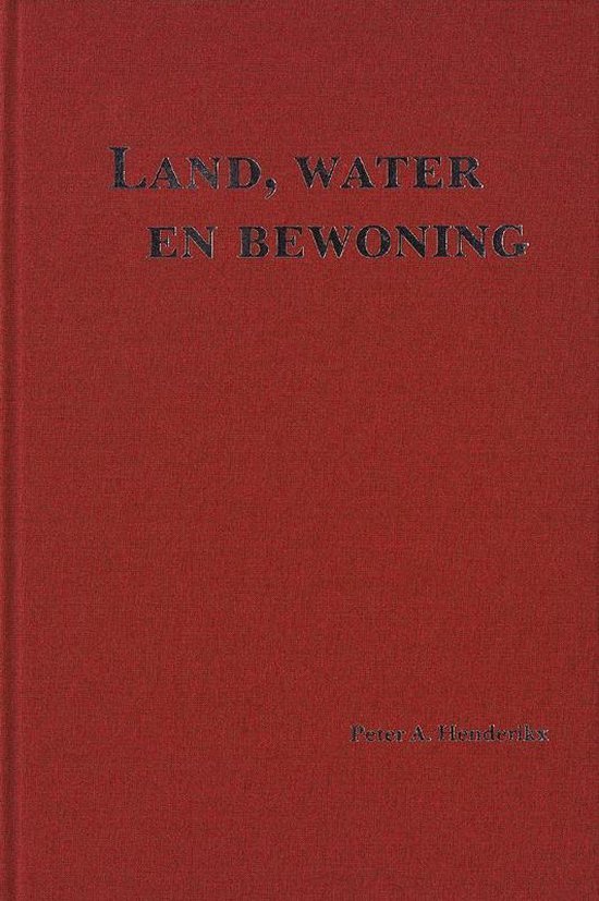 P.A. Henderikx - Amsterdamse Historische Reeks Grote Serie 26 -   Land, water en bewoning