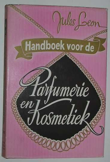 Leon, J. - Handboek voor de parfumerie en kosmetiek.