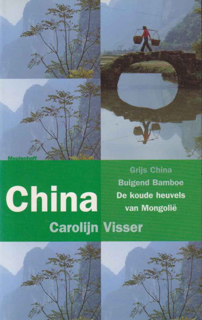 Visser, Carolijn - China. Grijs China & Buigend Bamboe & De koude Heuvels van Mongolië