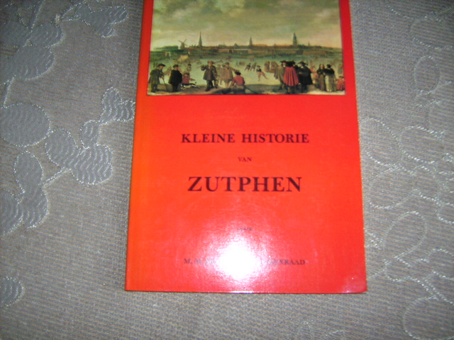 m.m doornink-hoogenraad - kleine historie van zutphen