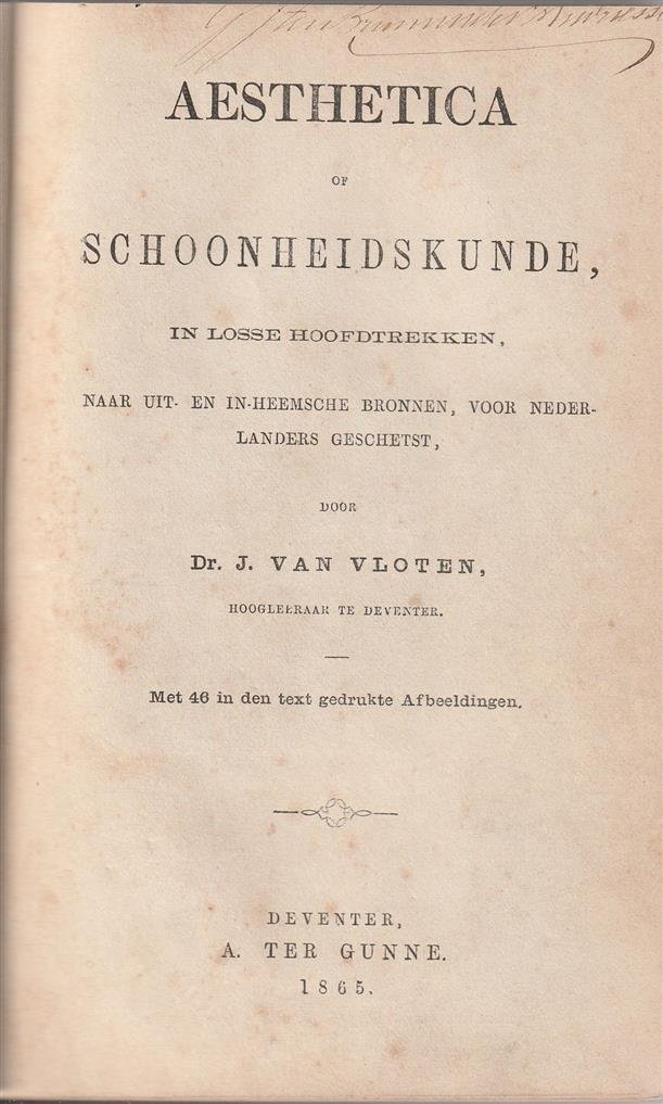 Vloten, J van (1818-1883) - Aesthetica of schoonheidskunde, in losse hoofdtrekken naar uit- en in-heemsche bronnen voor Nederlanders geschetst
