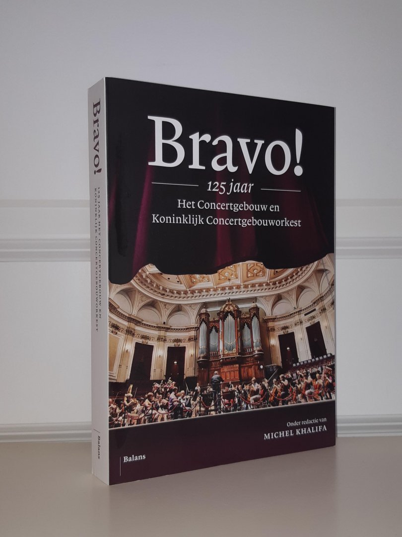 Khalifa, Michel / Dongen, Mark van / Meer, Marian van der - Bravo! 125 jaar het concertgebouw en het Koninklijk concertgebouworkest