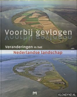 Renes, Hans en Annemiek te Stroete red. - Voorbij gevlogen. Veranderingen in het Nederlandse landschap. 1985 - 2010
