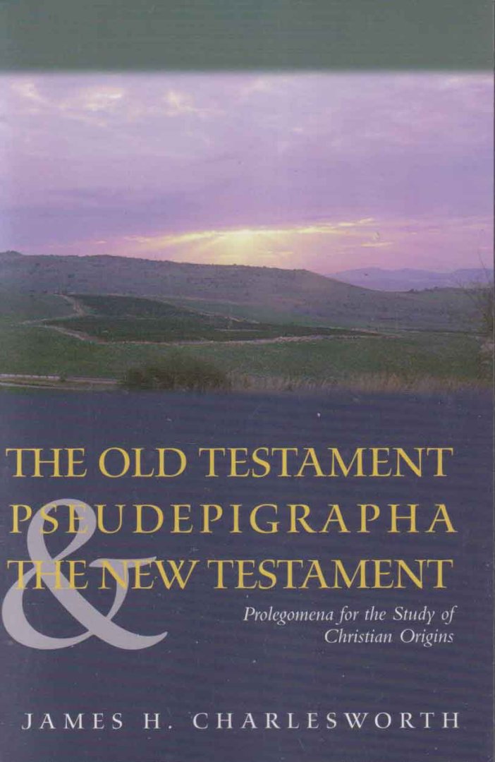 Charlesworth, James H. - <br>The Old Testament Pseudepigrapha & the New Testament. Prolegomena for the Study of Christian Origins