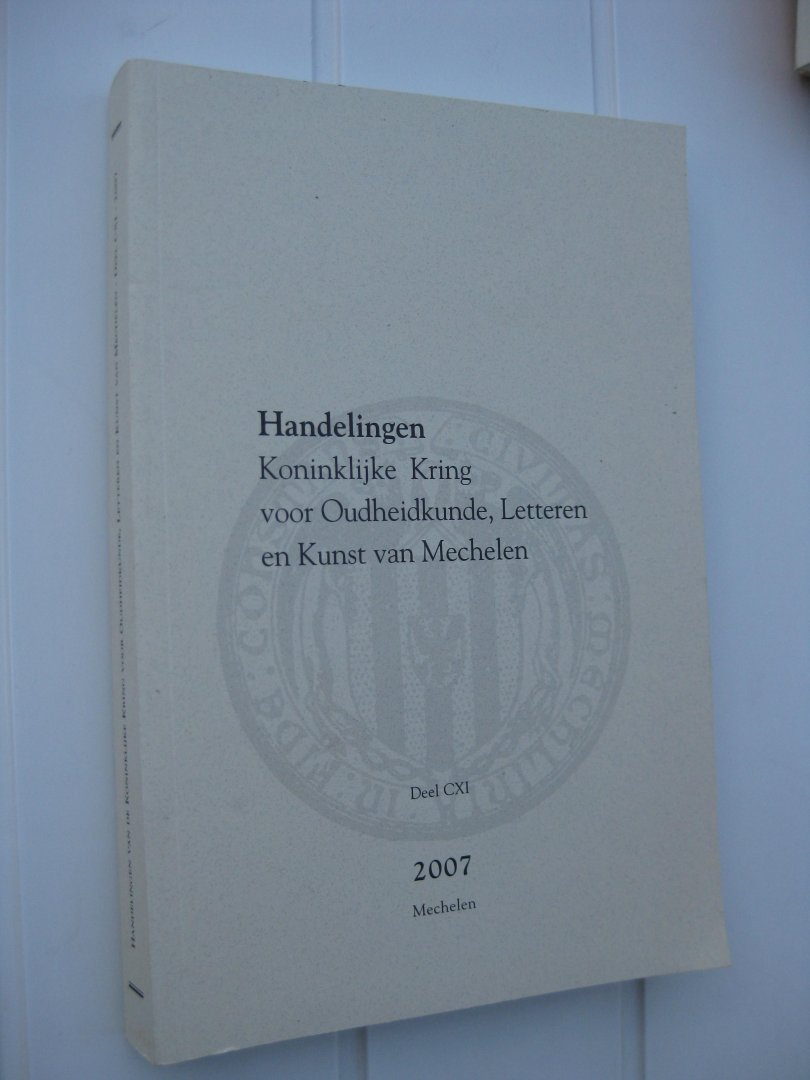 Mannaerts, Karel e.a. - Handelingen Koninklijke Kring voor Oudheidkunde, Letteren en Kunst van Mechelen. Deel CXI.