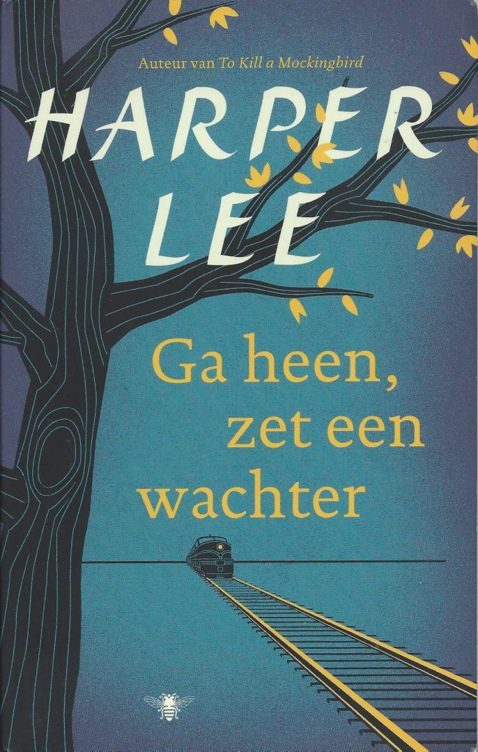 Lee, Harper - Ga heen, zet een wachter (Go set a watchman)