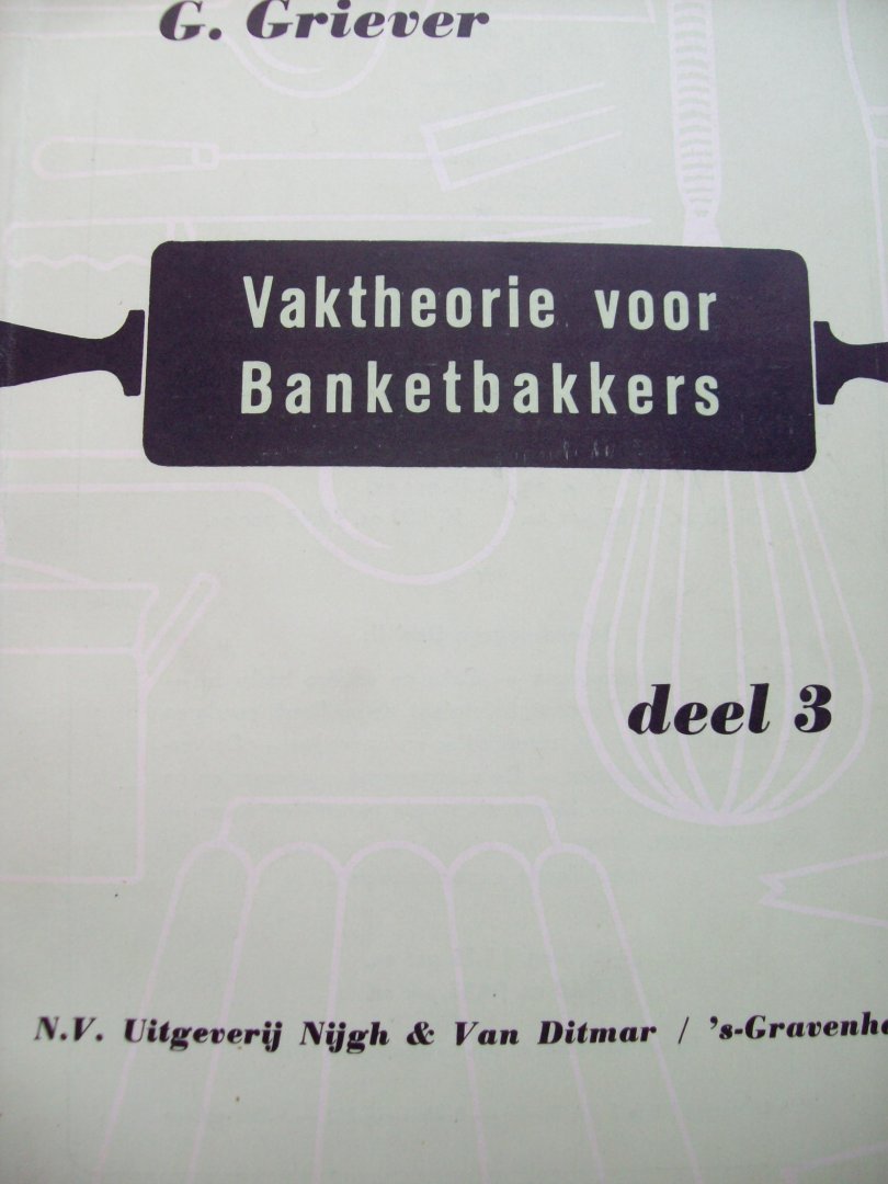 G. Griever - "Vaktheorie voor banketbakkers dl.3 "