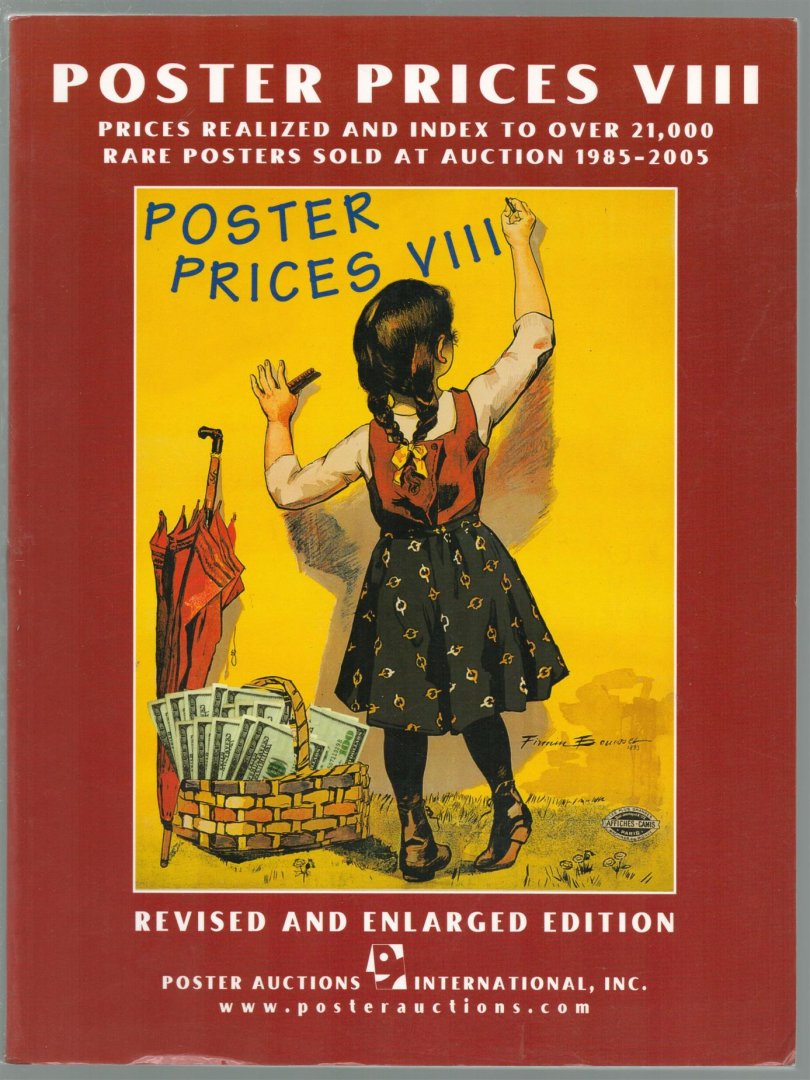 Poster Auctions International, Inc. - Poster prices VIII : prices realized and index to over 21,000 rare posters sold at auction 1985-2005.