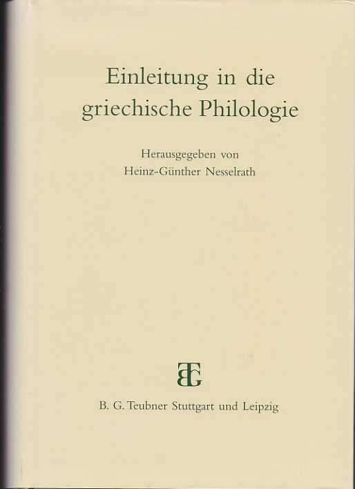 Nesselrath, Heinz-Günther [ed.] - Einleitung in die griechische Philologie