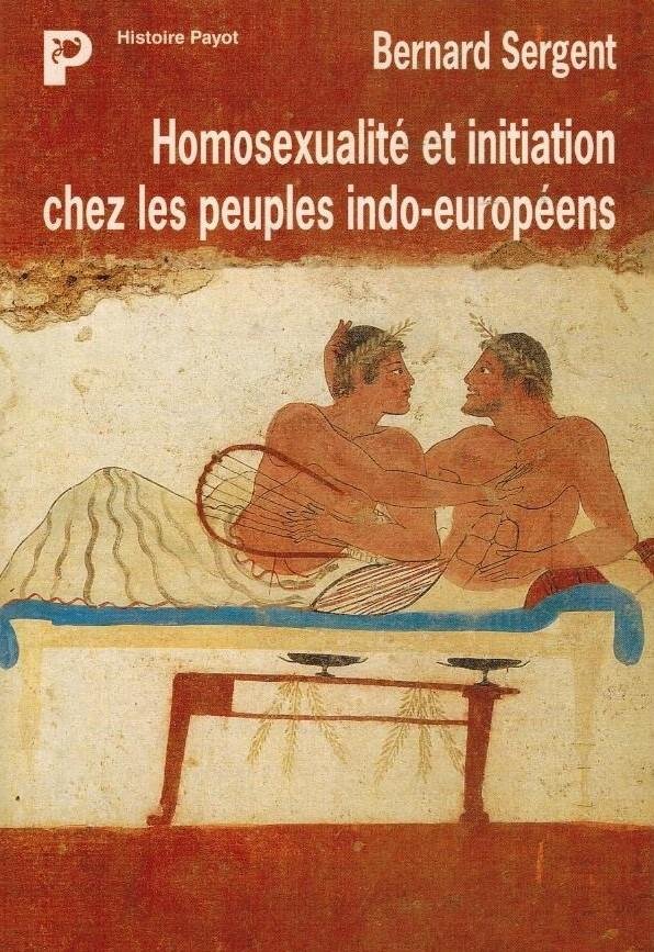 SERGENT, BERNARD - Homosexualite et initiation chez les peuples indo-europeens