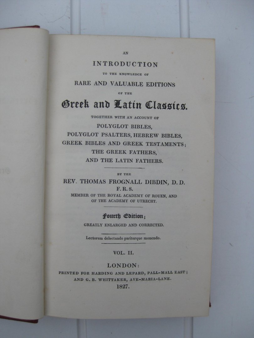 Frognall Dibdin, Rev. Thomas - An Introduction to the Knowledge of Rare and Valuable Editions of the Greek and Latin Classics. Together with an account of... Volume I and II.