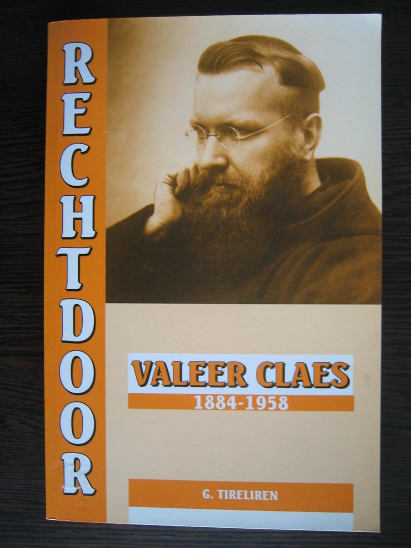 G. Tireliren - Rechtdoor - Valeer Claes 1884 - 1958. Sociaal - Vlaams en pastoraal bewogen.