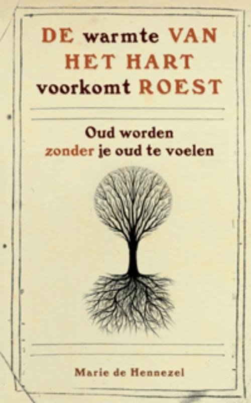 Marie de Hennezel - De warmte van het hart voorkomt roest