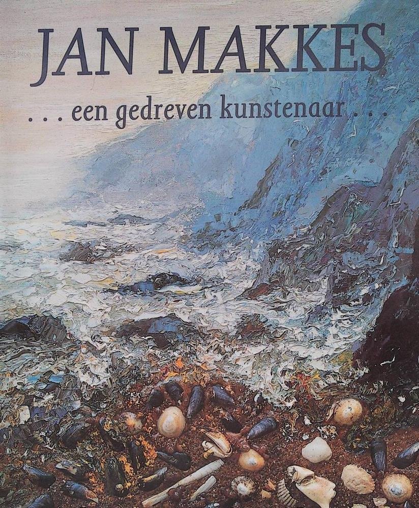 Moorselaar, Corinne - Jan Makkes een gedreven kunstenaar ) GESIGNEERD door de kunstenaaar zelf