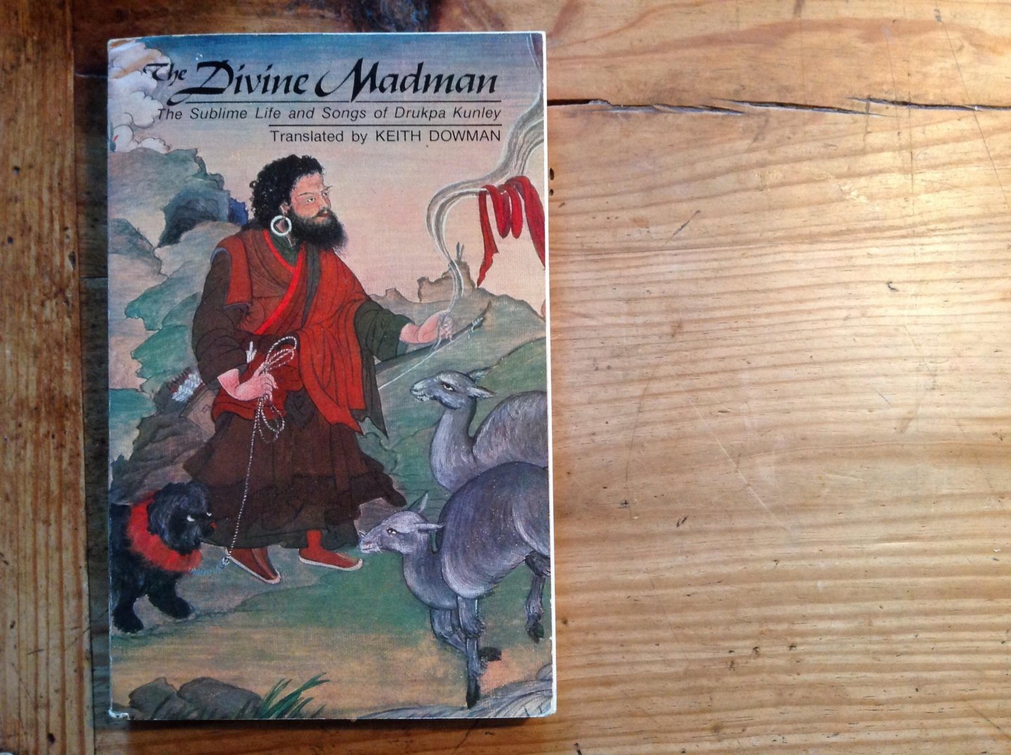 Keith Dowman - The divine madman, the sublime songs of Drukpa Kunley