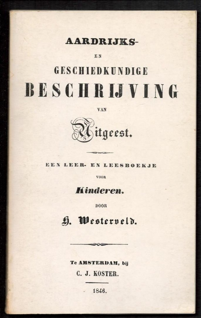H Westerveld - Aardrijks- en geschiedkundige beschrijving van Uitgeest : een leer- en leesboekje voor kinderen ( herdruk)