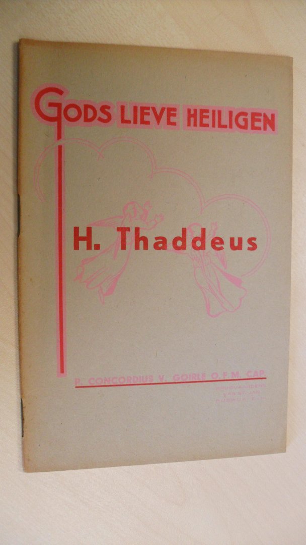 P. Concordius v.Goirle  O.F.M. Cap. - Gods lieve Heiligen : H. Thaddeus