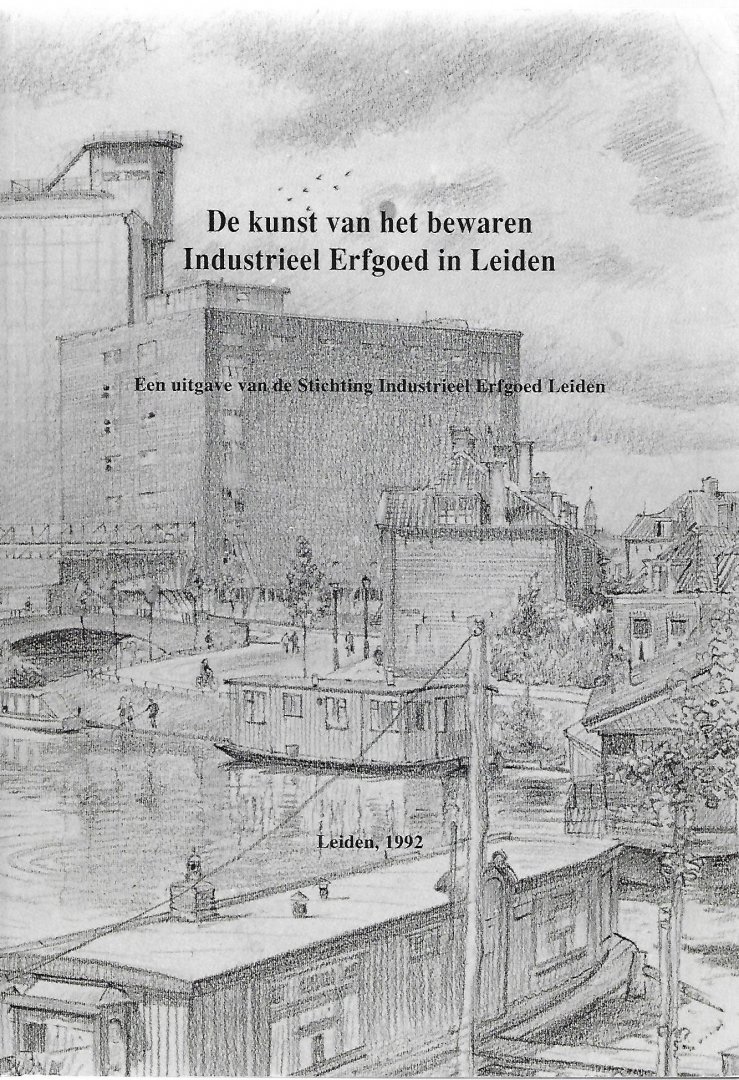 Weterings, E.J. (red.) - De kunst van het bewaren Industrieel erfgoed in Leiden